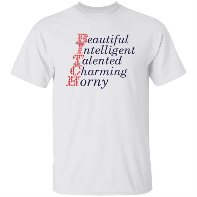 Beautiful Intelligent Talented Charming Horny Shirt Beautiful Intelligent Talented Charming Horny Shirt
