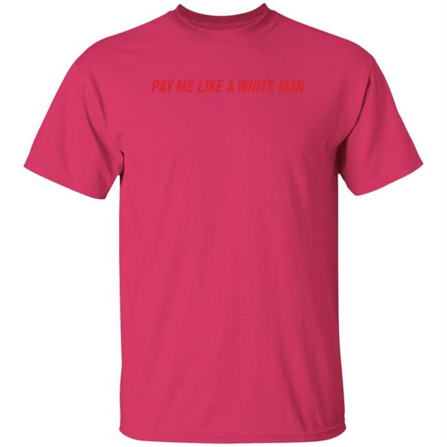 Pay Me Like A White Man Shirt Feministtrash Merch Joanna Thangiah Pay Me Like A White Man Shirt Pay Me Like A White Man Shirt Feministtrash Merch Joanna Thangiah Pay Me Like A White Man Shirt