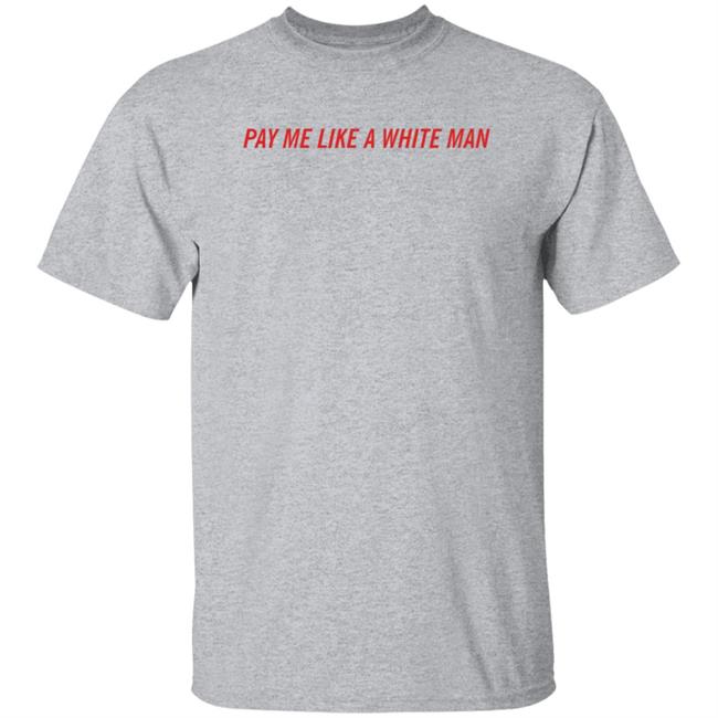 Pay Me Like A White Man Shirt Feministtrash Merch Joanna Thangiah Pay Me Like A White Man Shirt Pay Me Like A White Man Shirt Feministtrash Merch Joanna Thangiah Pay Me Like A White Man Shirt