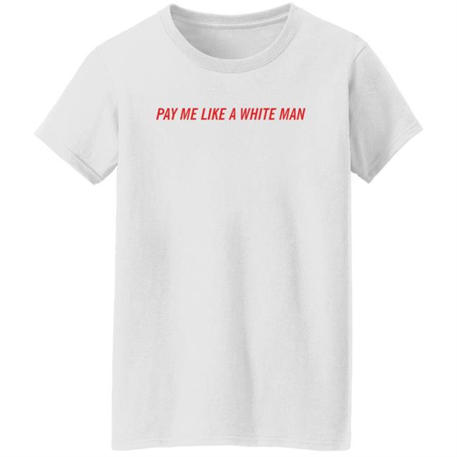Pay Me Like A White Man Shirt Feministtrash Merch Joanna Thangiah Pay Me Like A White Man Shirt Pay Me Like A White Man Shirt Feministtrash Merch Joanna Thangiah Pay Me Like A White Man Shirt