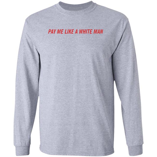 Pay Me Like A White Man Shirt Feministtrash Merch Joanna Thangiah Pay Me Like A White Man Shirt