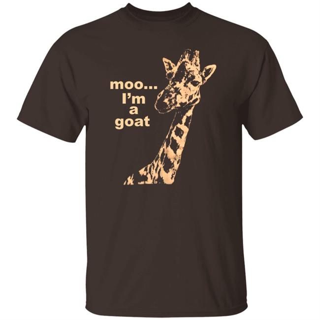 Moo I'm A Goat Shirt Sara Benincasa Moo... I’M A Goat Giraffe Shirt Moo I'm A Goat Shirt Sara Benincasa Moo... I’M A Goat Giraffe Shirt