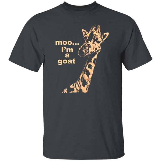 Moo I'm A Goat Shirt Sara Benincasa Moo... I’M A Goat Giraffe Shirt Moo I'm A Goat Shirt Sara Benincasa Moo... I’M A Goat Giraffe Shirt