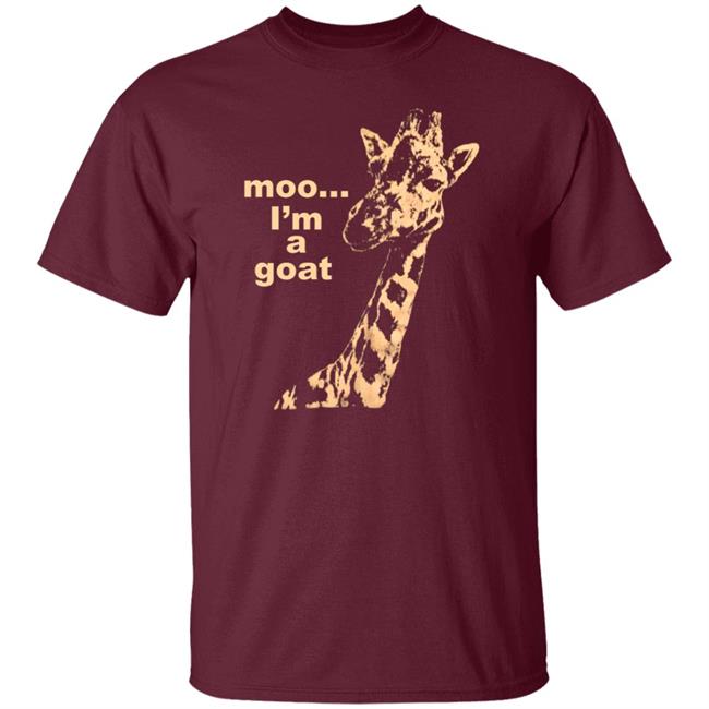Moo I'm A Goat Shirt Sara Benincasa Moo... I’M A Goat Giraffe Shirt Moo I'm A Goat Shirt Sara Benincasa Moo... I’M A Goat Giraffe Shirt