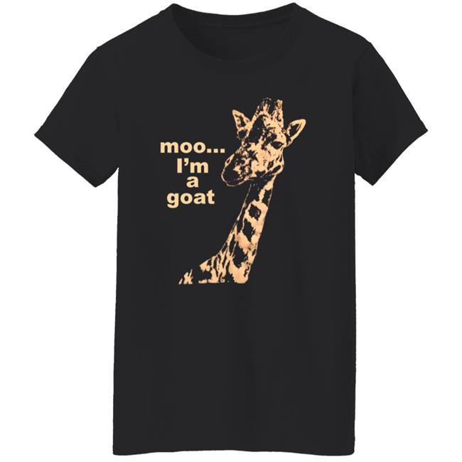 Moo I'm A Goat Shirt Sara Benincasa Moo... I’M A Goat Giraffe Shirt Moo I'm A Goat Shirt Sara Benincasa Moo... I’M A Goat Giraffe Shirt
