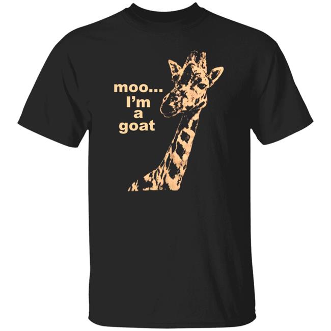 Moo I'm A Goat Shirt Sara Benincasa Moo... I’M A Goat Giraffe Shirt Moo I'm A Goat Shirt Sara Benincasa Moo... I’M A Goat Giraffe Shirt