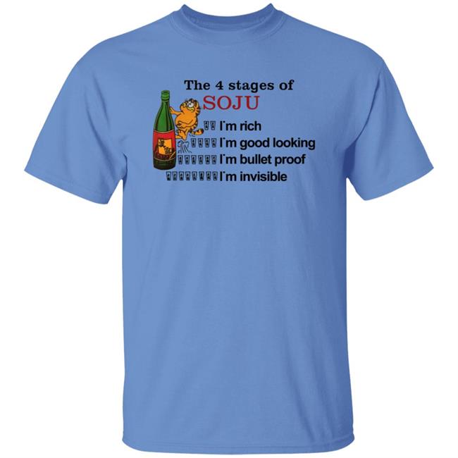 Garfield The 4 Stages Of Soju I'm Rich I'm Good Looking I'm Bullet Proof I'm Invisible Shirt Garfield The 4 Stages Of Soju I'm Rich I'm Good Looking I'm Bullet Proof I'm Invisible Shirt