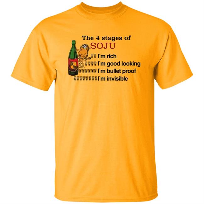 Garfield The 4 Stages Of Soju I'm Rich I'm Good Looking I'm Bullet Proof I'm Invisible Shirt Garfield The 4 Stages Of Soju I'm Rich I'm Good Looking I'm Bullet Proof I'm Invisible Shirt