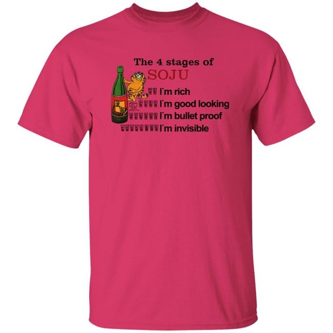 Garfield The 4 Stages Of Soju I'm Rich I'm Good Looking I'm Bullet Proof I'm Invisible Shirt Garfield The 4 Stages Of Soju I'm Rich I'm Good Looking I'm Bullet Proof I'm Invisible Shirt