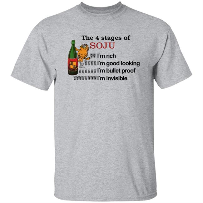 Garfield The 4 Stages Of Soju I'm Rich I'm Good Looking I'm Bullet Proof I'm Invisible Shirt Garfield The 4 Stages Of Soju I'm Rich I'm Good Looking I'm Bullet Proof I'm Invisible Shirt
