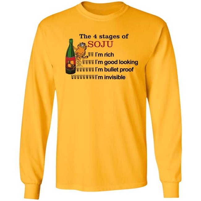 Garfield The 4 Stages Of Soju I'm Rich I'm Good Looking I'm Bullet Proof I'm Invisible Shirt Garfield The 4 Stages Of Soju I'm Rich I'm Good Looking I'm Bullet Proof I'm Invisible Shirt