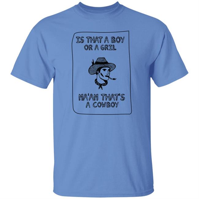 Ma’Am That’S A Handsome Cowboy T Shirt Sweet Cowboy Blues Merch Is That A Boy Or A Girl Ma'am That's A Cowboy T Shirts Ma’Am That’S A Handsome Cowboy T Shirt Sweet Cowboy Blues Merch Is That A Boy Or A Girl Ma'am That's A Cowboy T Shirts