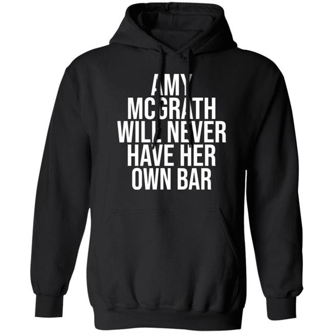 Amy Mcgrath Will Never Have Her Own Bar Shirt Amy Mcgrath Will Never Have Her Own Bar Shirt