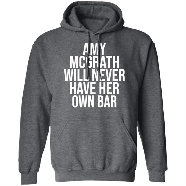 Amy Mcgrath Will Never Have Her Own Bar Shirt Amy Mcgrath Will Never Have Her Own Bar Shirt