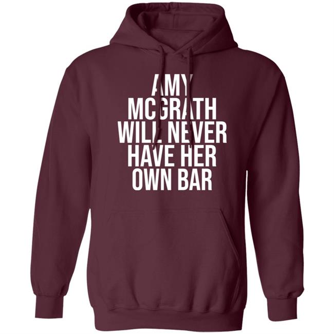 Amy Mcgrath Will Never Have Her Own Bar Shirt Amy Mcgrath Will Never Have Her Own Bar Shirt