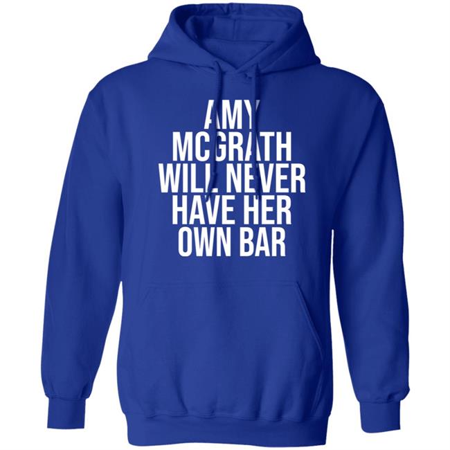 Amy Mcgrath Will Never Have Her Own Bar Shirt Amy Mcgrath Will Never Have Her Own Bar Shirt