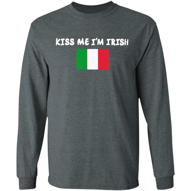 Kiss Me Im Irish Flag Of Italy Hoodie Shirt Kiss Me Im Irish Flag Of Italy Hoodie Shirt