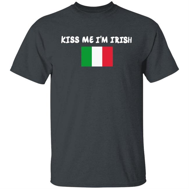 Kiss Me Im Irish Flag Of Italy Hoodie Shirt Kiss Me Im Irish Flag Of Italy Hoodie Shirt
