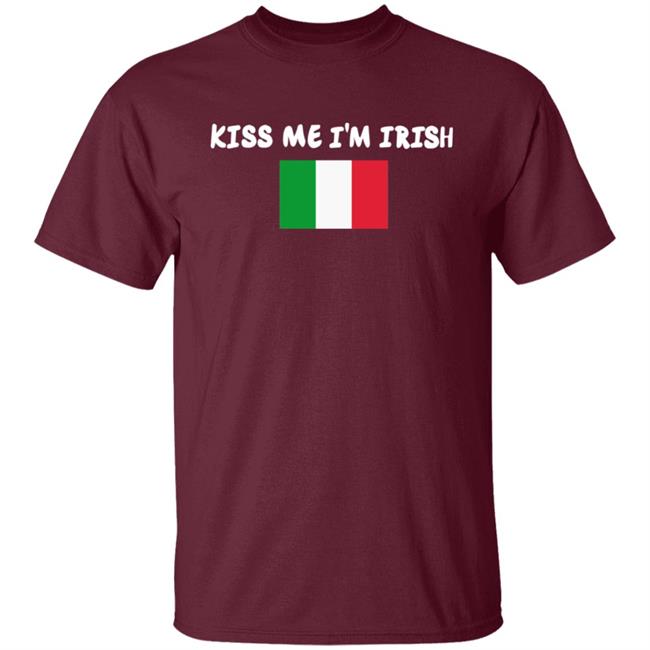 Kiss Me Im Irish Flag Of Italy Hoodie Shirt Kiss Me Im Irish Flag Of Italy Hoodie Shirt