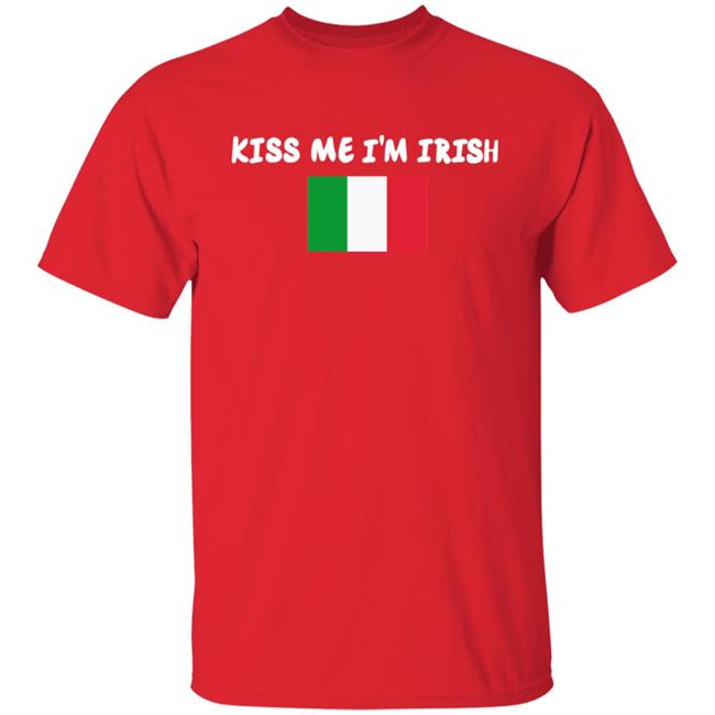 Kiss Me Im Irish Flag Of Italy Hoodie Shirt Kiss Me Im Irish Flag Of Italy Hoodie Shirt