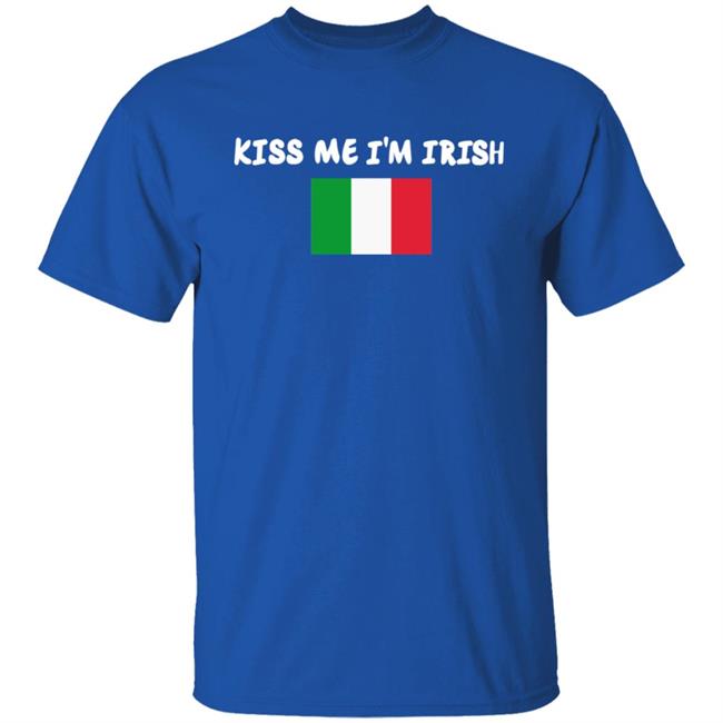 Kiss Me Im Irish Flag Of Italy Hoodie Shirt Kiss Me Im Irish Flag Of Italy Hoodie Shirt