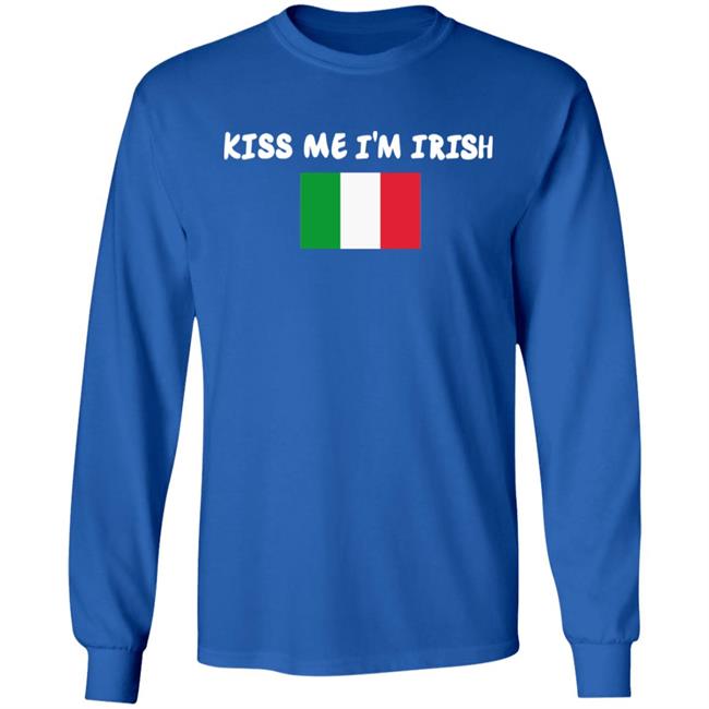 Kiss Me Im Irish Flag Of Italy Hoodie Shirt Kiss Me Im Irish Flag Of Italy Hoodie Shirt