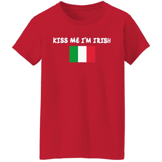 Kiss Me Im Irish Flag Of Italy Hoodie Shirt Kiss Me Im Irish Flag Of Italy Hoodie Shirt