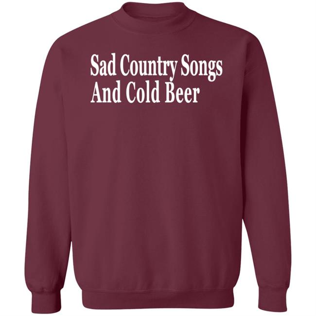Sad Country Songs And Cold Beer Shirt Sad Country Songs And Cold Beer Shirt
