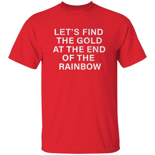 Let's Find The Gold At The End Of The Rainbow Shirt Victorias Secret Pink Merch Let's Find The Gold At The End Of The Rainbow Shirt Victorias Secret Pink Merch