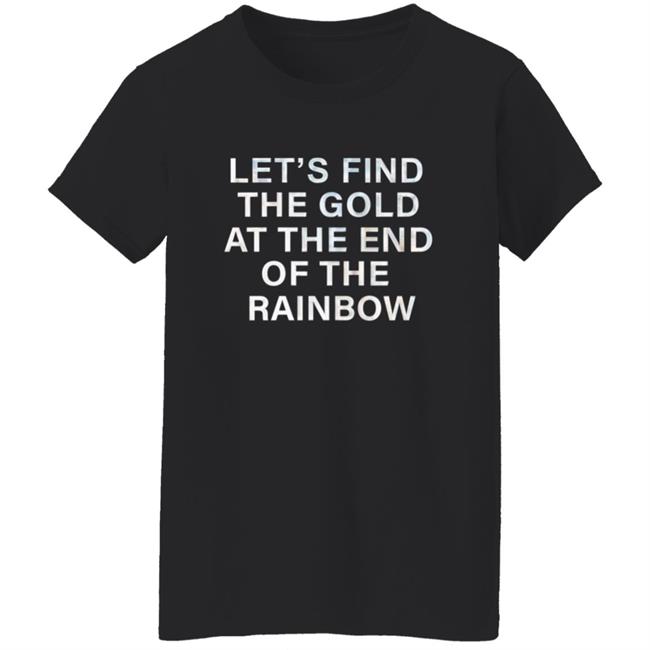Let's Find The Gold At The End Of The Rainbow Shirt Victorias Secret Pink Merch Let's Find The Gold At The End Of The Rainbow Shirt Victorias Secret Pink Merch