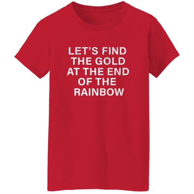 Let's Find The Gold At The End Of The Rainbow Shirt Victorias Secret Pink Merch Let's Find The Gold At The End Of The Rainbow Shirt Victorias Secret Pink Merch
