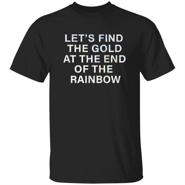 Let's Find The Gold At The End Of The Rainbow Shirt Victorias Secret Pink Merch Let's Find The Gold At The End Of The Rainbow Shirt Victorias Secret Pink Merch
