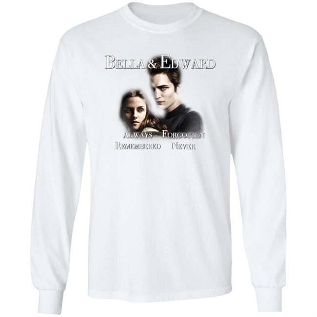 Bella And Edward Always Forgotten Never Remembered Shirt Prayingg Merch Vampire Love Shirt Bella And Edward Always Forgotten Never Remembered Shirt Prayingg Merch Vampire Love Shirt