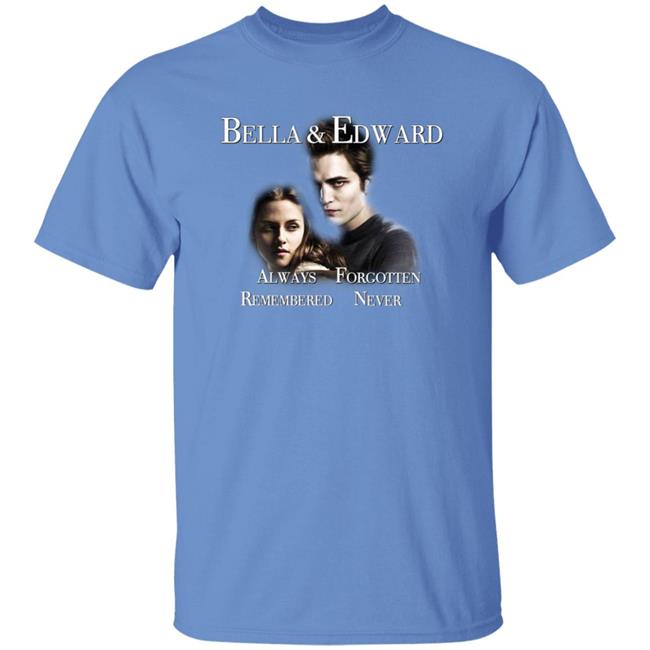 Bella And Edward Always Forgotten Never Remembered Shirt Prayingg Merch Vampire Love Shirt Bella And Edward Always Forgotten Never Remembered Shirt Prayingg Merch Vampire Love Shirt