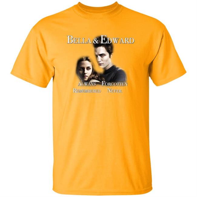 Bella And Edward Always Forgotten Never Remembered Shirt Prayingg Merch Vampire Love Shirt Bella And Edward Always Forgotten Never Remembered Shirt Prayingg Merch Vampire Love Shirt
