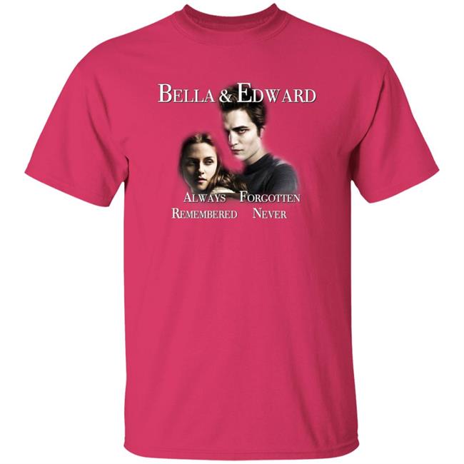 Bella And Edward Always Forgotten Never Remembered Shirt Prayingg Merch Vampire Love Shirt Bella And Edward Always Forgotten Never Remembered Shirt Prayingg Merch Vampire Love Shirt