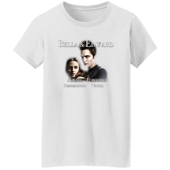 Bella And Edward Always Forgotten Never Remembered Shirt Prayingg Merch Vampire Love Shirt Bella And Edward Always Forgotten Never Remembered Shirt Prayingg Merch Vampire Love Shirt