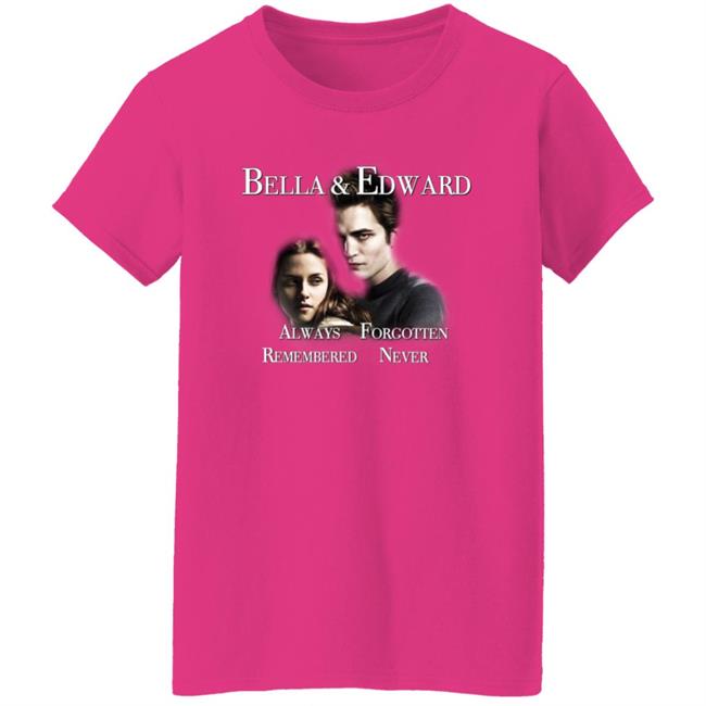 Bella And Edward Always Forgotten Never Remembered Shirt Prayingg Merch Vampire Love Shirt Bella And Edward Always Forgotten Never Remembered Shirt Prayingg Merch Vampire Love Shirt