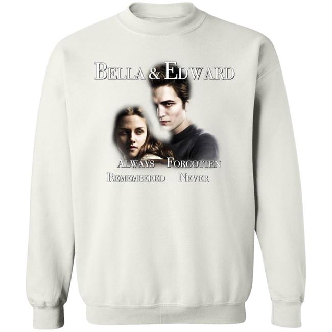 Bella And Edward Always Forgotten Never Remembered Shirt Prayingg Merch Vampire Love Shirt Bella And Edward Always Forgotten Never Remembered Shirt Prayingg Merch Vampire Love Shirt
