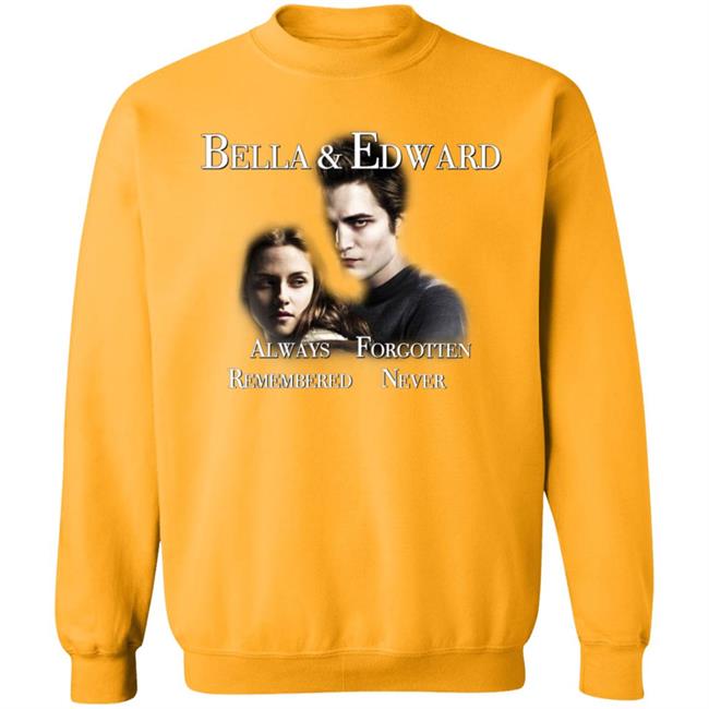 Bella And Edward Always Forgotten Never Remembered Shirt Prayingg Merch Vampire Love Shirt Bella And Edward Always Forgotten Never Remembered Shirt Prayingg Merch Vampire Love Shirt