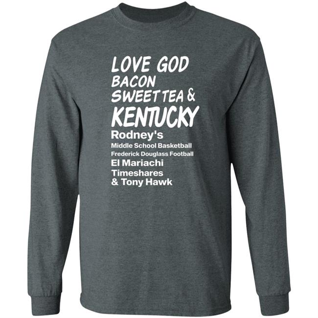 Love God Bacon Sweet Tea & Kentucky Shirt Love God Bacon Sweet Tea & Kentucky Shirt