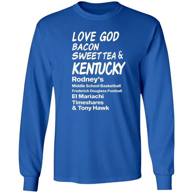 Love God Bacon Sweet Tea & Kentucky Shirt Love God Bacon Sweet Tea & Kentucky Shirt