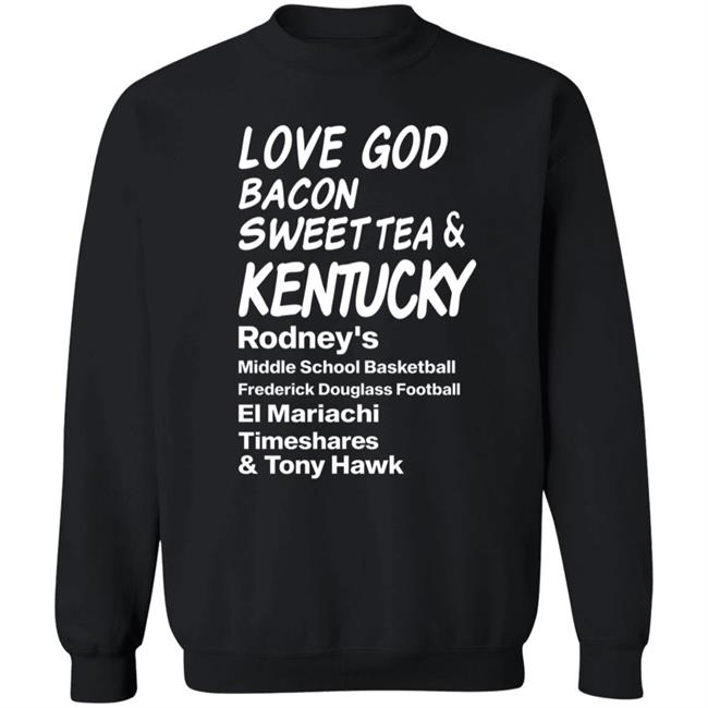 Love God Bacon Sweet Tea & Kentucky Shirt Love God Bacon Sweet Tea & Kentucky Shirt