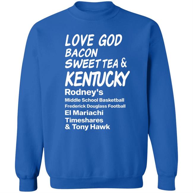 Love God Bacon Sweet Tea & Kentucky Shirt Love God Bacon Sweet Tea & Kentucky Shirt
