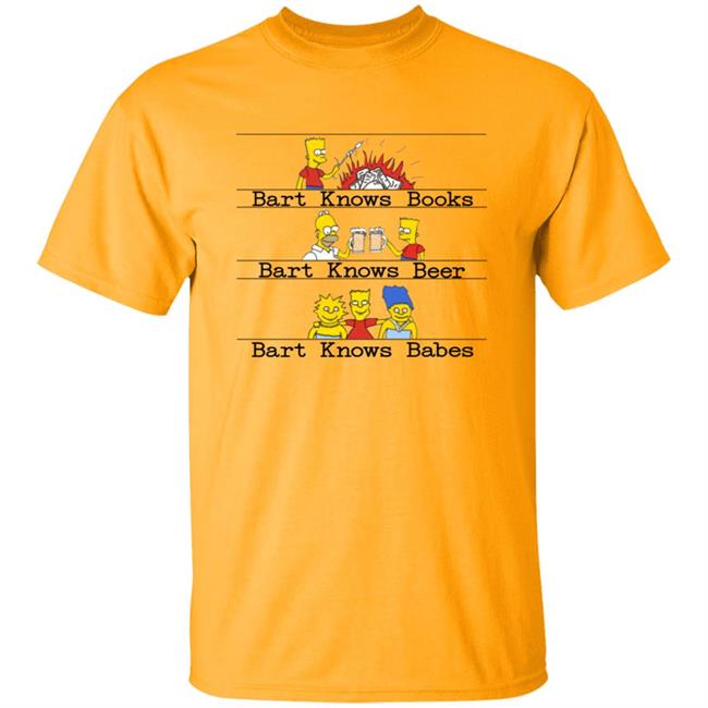 Bart Knows Books Bart Knows Beer Bart Knows Babes Shirt Bart Knows Books Bart Knows Beer Bart Knows Babes Shirt