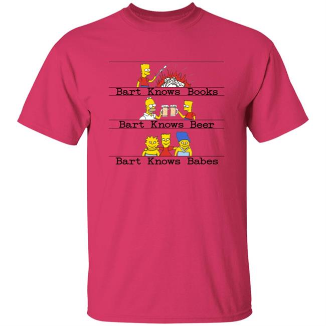Bart Knows Books Bart Knows Beer Bart Knows Babes Shirt Bart Knows Books Bart Knows Beer Bart Knows Babes Shirt
