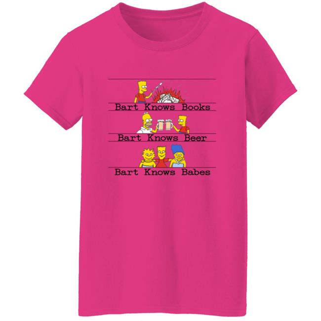 Bart Knows Books Bart Knows Beer Bart Knows Babes Shirt Bart Knows Books Bart Knows Beer Bart Knows Babes Shirt