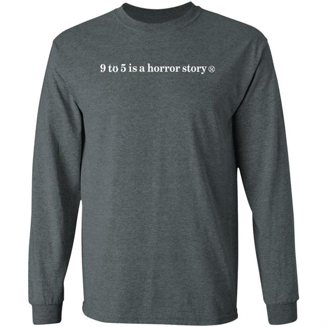 9 To 5 Is A Horror Story Shirt 9 To 5 Is A Horror Story Shirt
