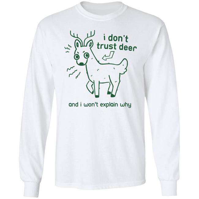 I Don't Trust Deer Shirt I Don't Trust Deer Shirt