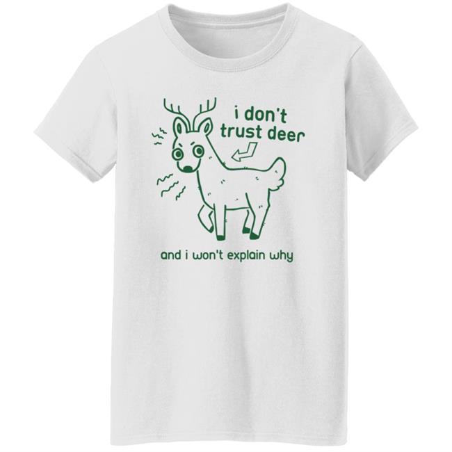 I Don't Trust Deer Shirt I Don't Trust Deer Shirt